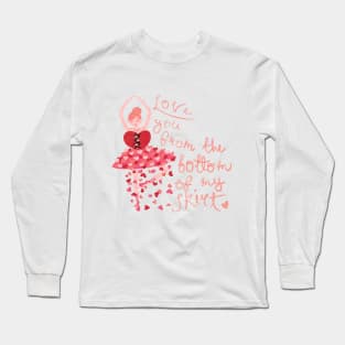 Love You From the Bottom of My Skirt Long Sleeve T-Shirt